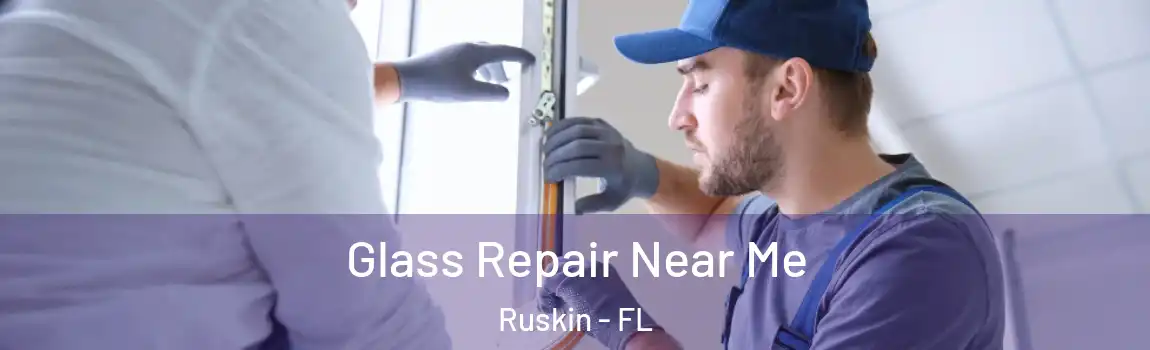  Glass Repair Near Me Ruskin - FL