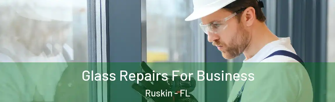  Glass Repairs For Business Ruskin - FL