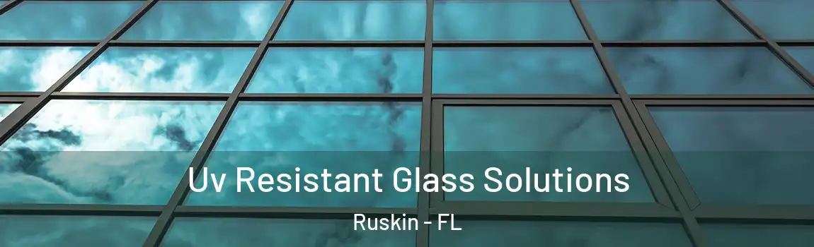  Uv Resistant Glass Solutions Ruskin - FL